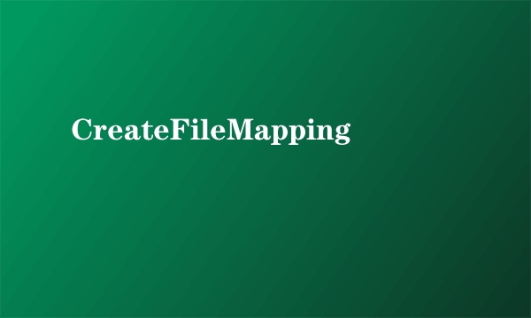 CreateFileMapping