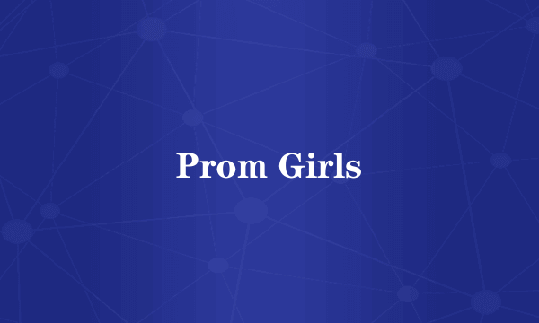 Prom Girls
