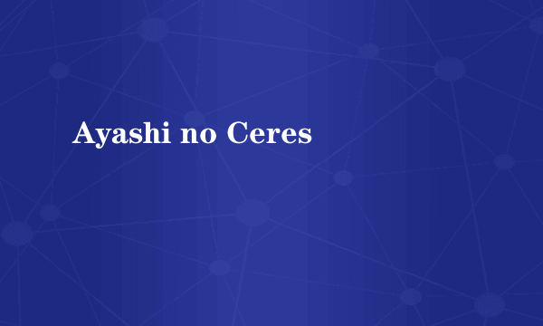 Ayashi no Ceres