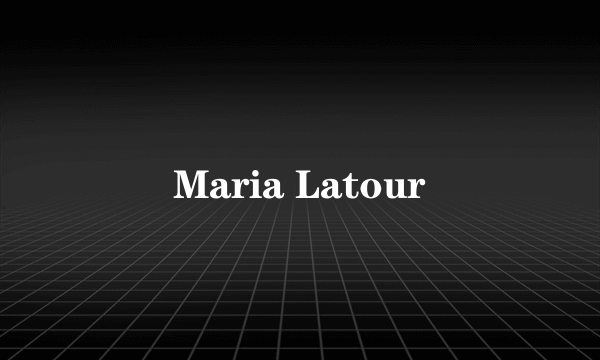 Maria Latour