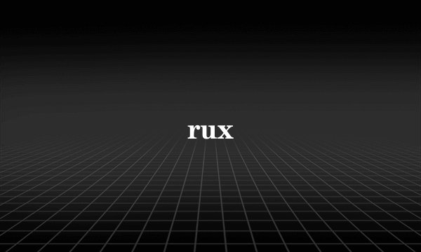 rux