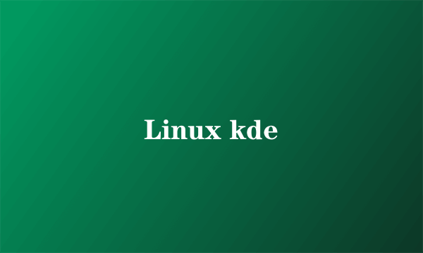 Linux kde