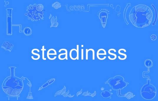 steadiness