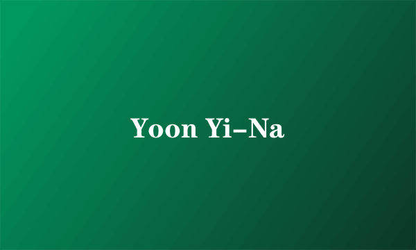 Yoon Yi-Na