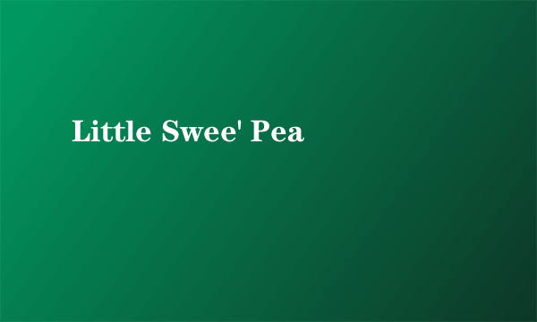 Little Swee' Pea