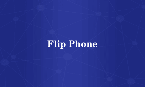 Flip Phone