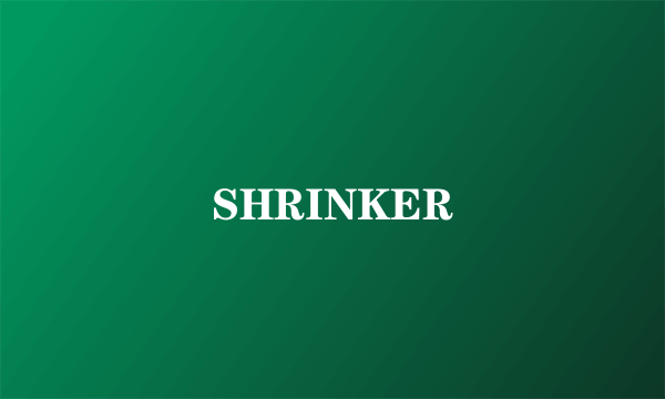 SHRINKER