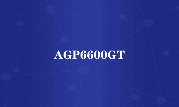AGP6600GT