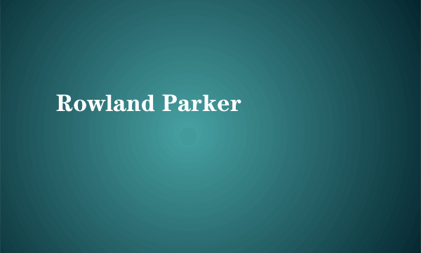 Rowland Parker