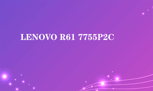 LENOVO R61 7755P2C