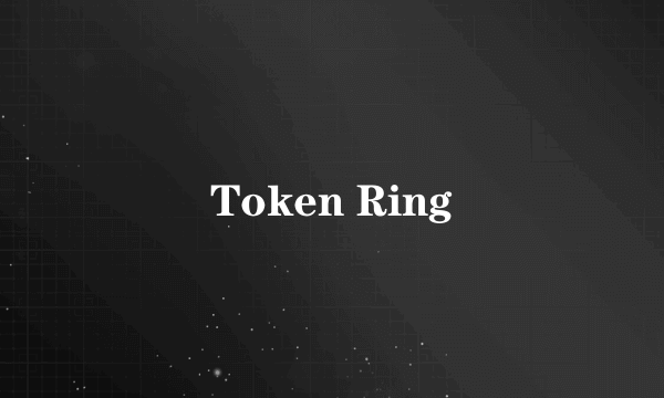 Token Ring