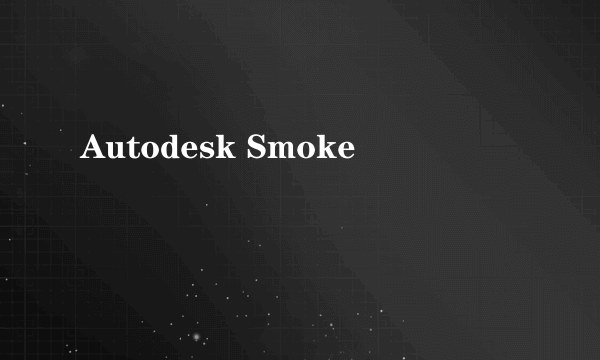 Autodesk Smoke