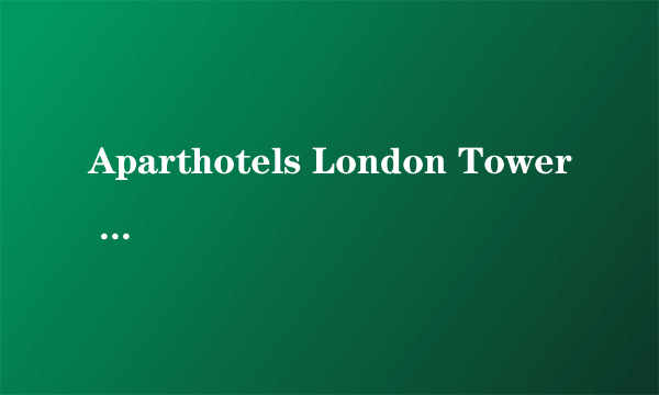 Aparthotels London Tower Bridge